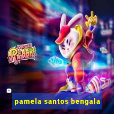 pamela santos bengala